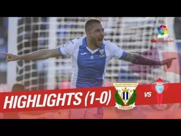 Video: Highlights CD Leganés vs RC Celta (1-0)